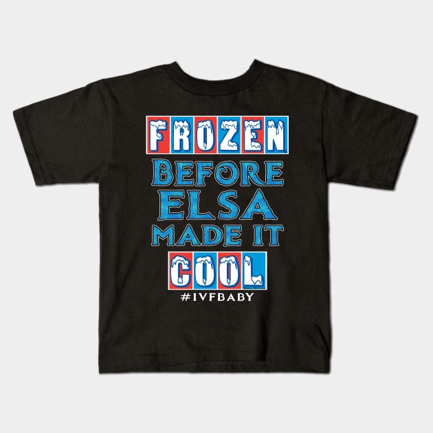 Frozen Before Elsa Made It Cool Kids T-Shirt by Turnbill Truth Designs